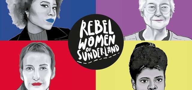 Publicity for the Rebel Women exhibition of Sunderland exhibition